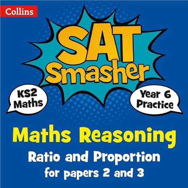 Year 6 Maths Reasoning - Ratio and Proportion for papers 2 and 3: for the 2020 tests - Collins KS2