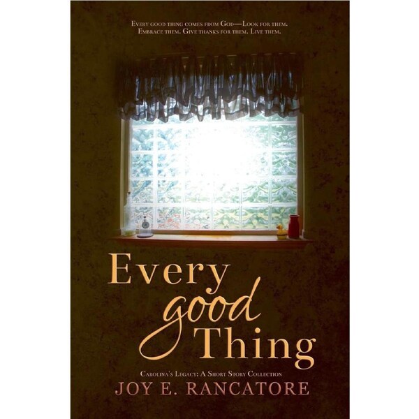 Every Good Thing: 3 - Joy E. Rancatore