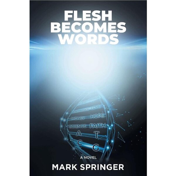 Flesh Becomes Words - Mark Springer