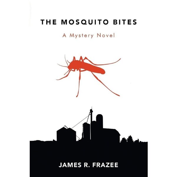 The Mosquito Bites: A Mystery Novel - James R. Frazee