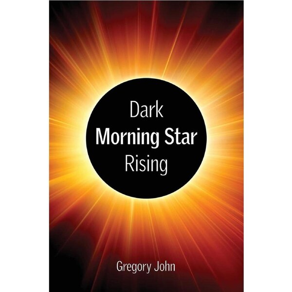 Revelations Dark Morning Star Rising - Gregory John
