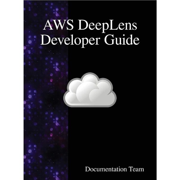 AWS DeepLens Developer Guide - Documentation Team
