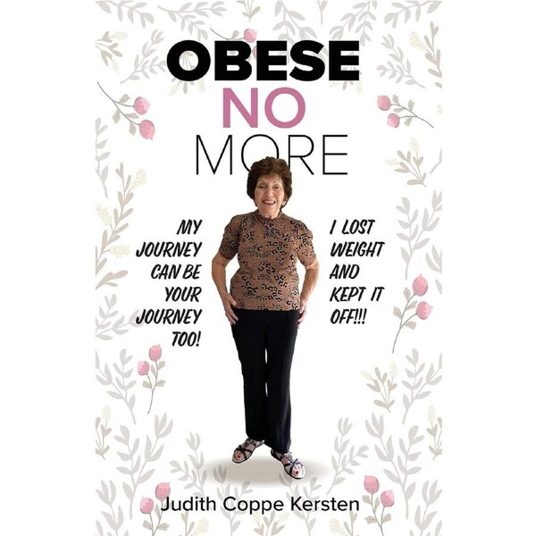 Obese No More: Follow My Journey - Judith Coppe Kersten