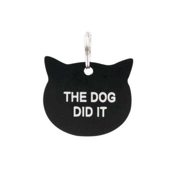 Say What Cat Tag The Dog Did It