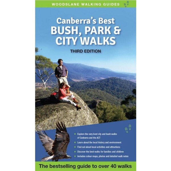 Canberra's Best Bush, Park & City Walks: The Bestselling Guide to 40 Fantastic Walks