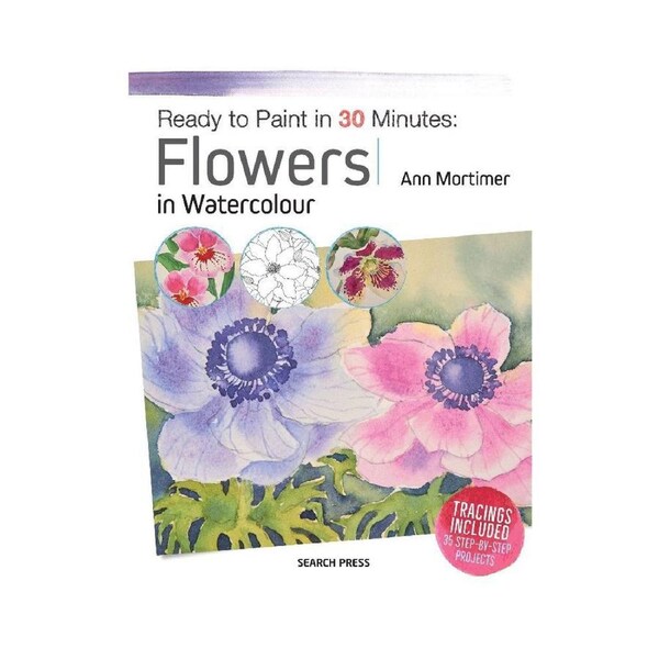 Search Press Ready To Paint In 30 Minutes Flowers In Watercolour Paperback 96-Pg