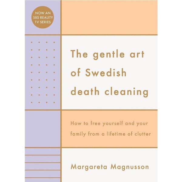 The Gentle Art of Swedish Death Cleaning