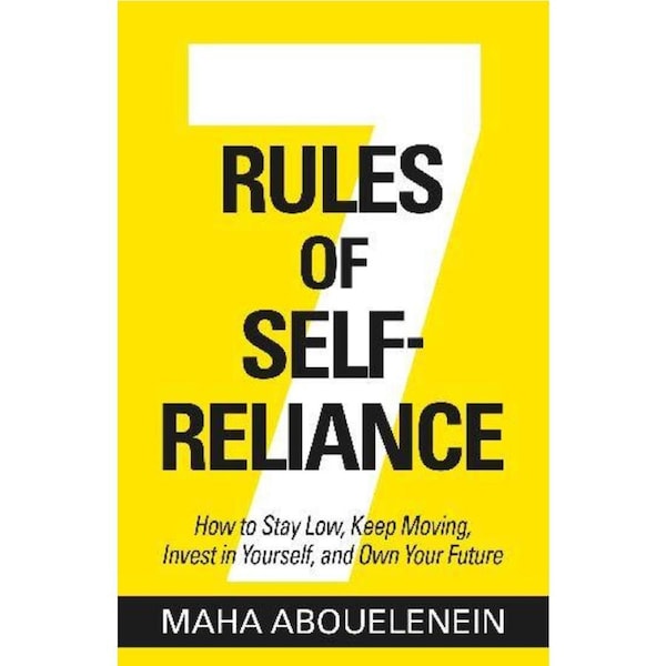 7 Rules of Self-Reliance: How to Stay Low, Keep Moving, Invest in Yourself, and Own Your Future