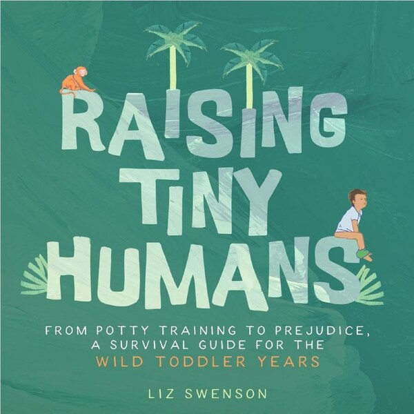 Raising Tiny Humans