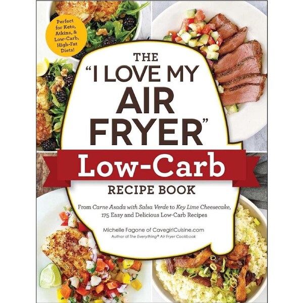 The "I Love My Air Fryer" Low-Carb Recipe Book