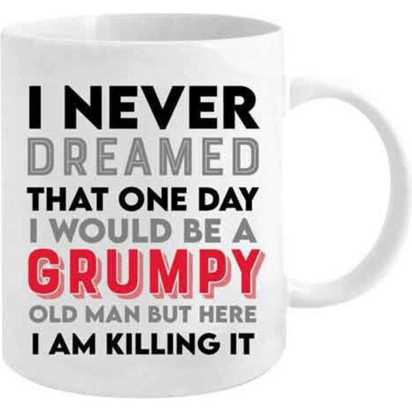 I Never Dreamed ID Be Old 360ml Ceramic Coffee/Tea Mug Water/Milk Cup w/ Handle