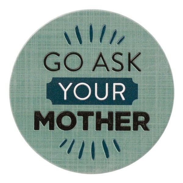 Splosh Coaster 10cm Go Ask Your Mother FD2309