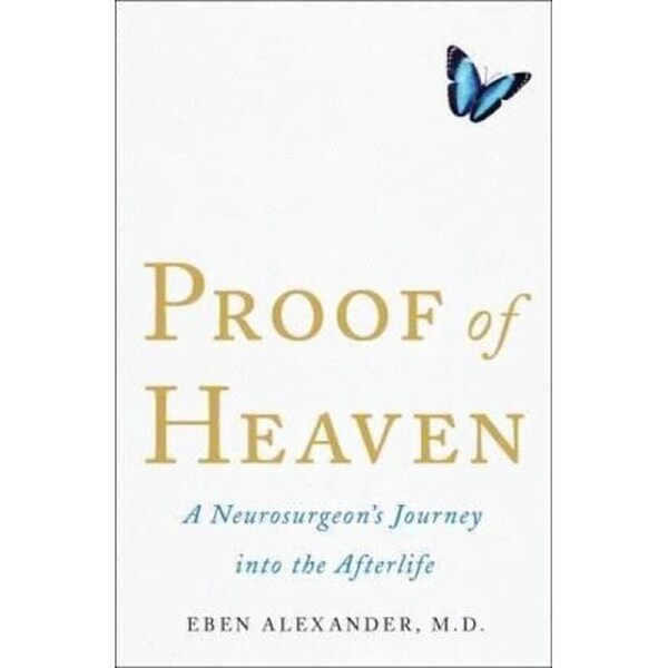 Proof of Heaven: A Neurosurgeon's Journey into the Afterlife