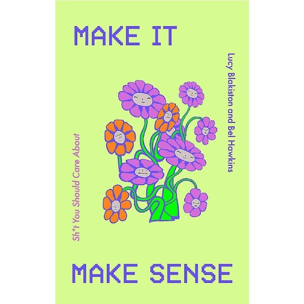 Make It Make Sense: From Shit You Should Care About's Lucy Blakiston and Bel Hawkins