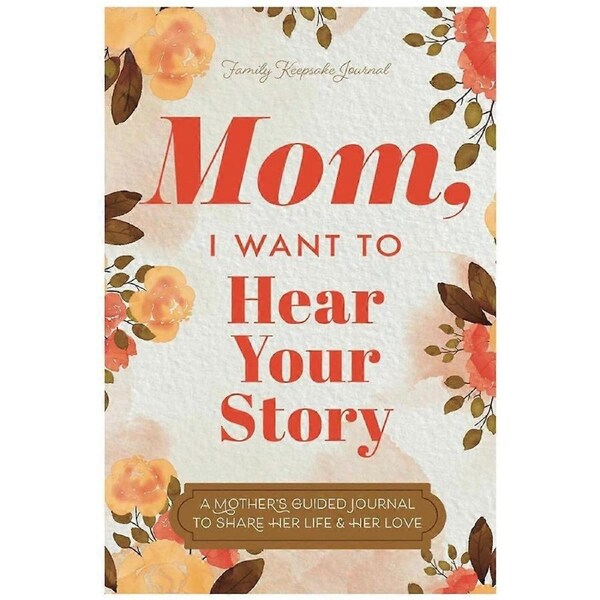 Mom I Want to Hear Your Story Journal A Mother'S Guided Journal Multipurpose Journal Book Portable