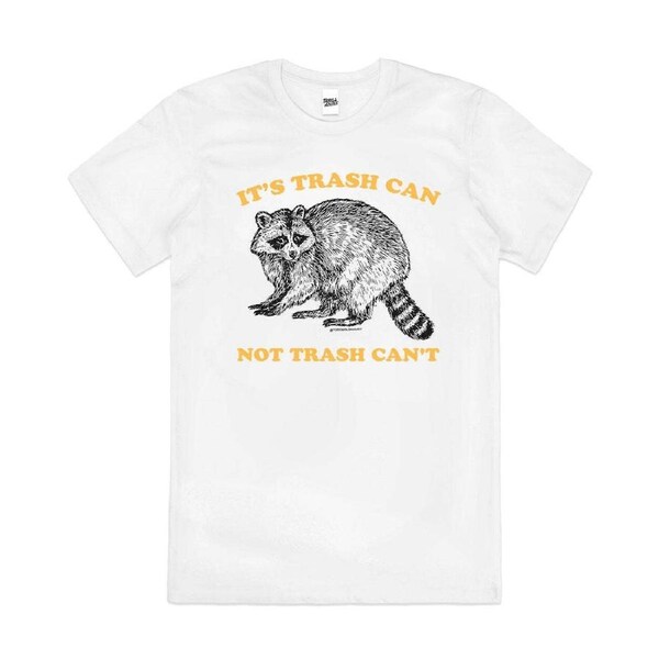 It's Trash Can Not Can't Funny Pun Slogan Cotton T-Shirt Unisex Tee White 3XL