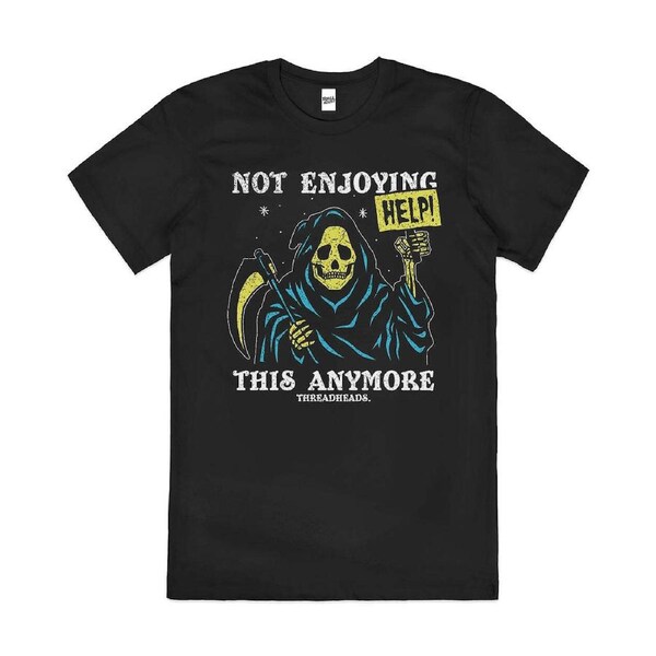Not Enjoying This Anymore Grim Reaper Cotton T-Shirt Unisex Tee Black 3XL