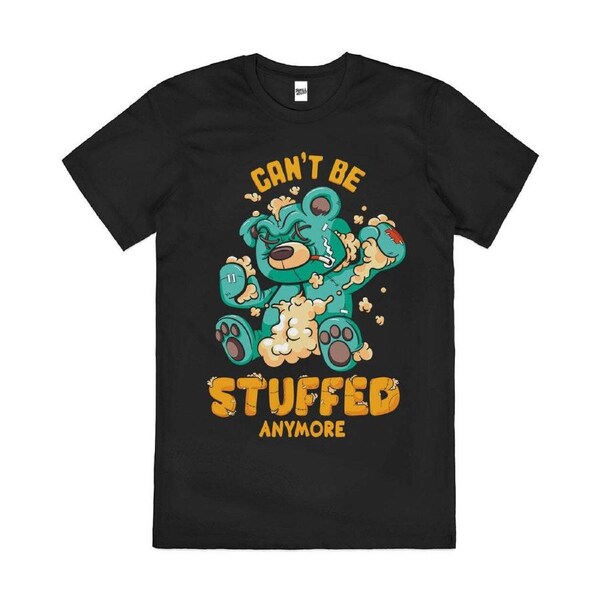 Can't Be Stuffed Anymore Teddy Bear Cotton T-Shirt Unisex Tee Black 3XL