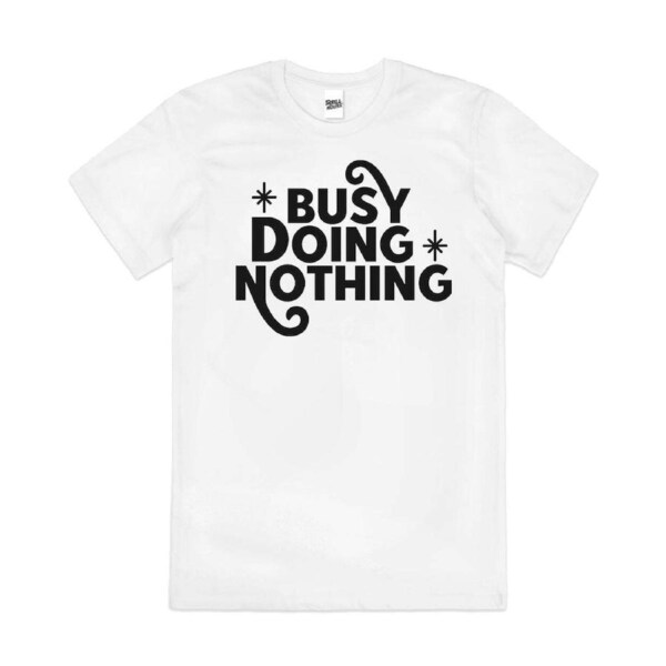 Busy Doing Nothing Slogan Lazy Funny Cotton T-Shirt Unisex Tee White 3XL