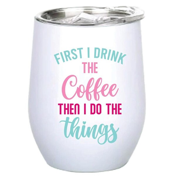 First I Drink Coffee Then 360ml S/Steel Double Walled Tumbler Thermo Mug