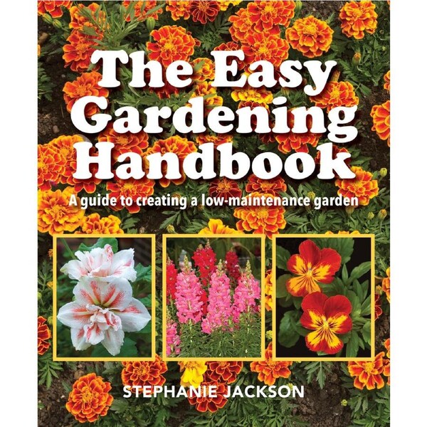 Easy Gardening Handbook, The: A guide to creating a low maintenance garden