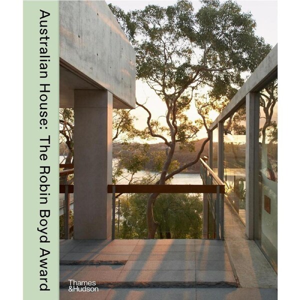 Australian House: The Robin Boyd Award for Residential Architecture since 1981