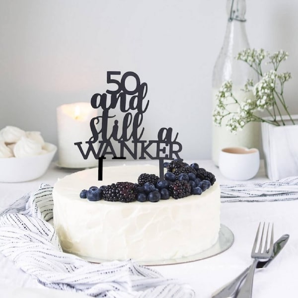 Acrylic Black '50 And Still a Wanker' Birthday Cake Topper