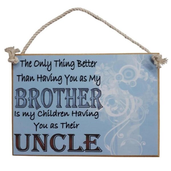 Country Printed Quality Wooden Sign Better Brother Uncle Plaque