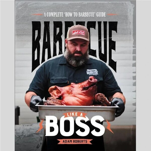 Barbecue Like a Boss Cookbook - Adam Roberts