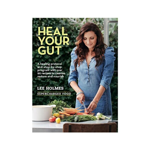 Supercharged Food Heal Your Gut: Supercharged Food by Lee Holmes