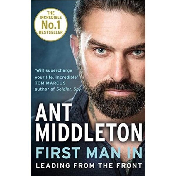 First Man In: Leading From The Front-Ant Middleton-Book