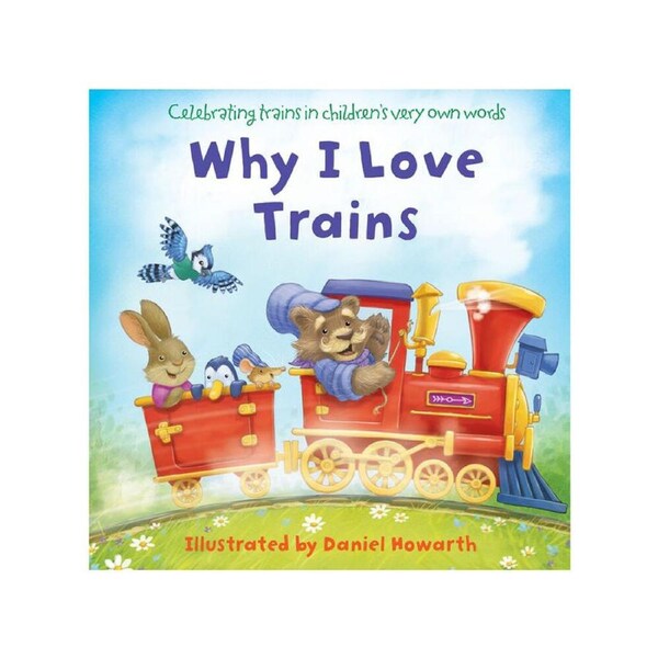 Harper Collins Why I Love Trains by Daniel Howarth Childrens Book (HAR595296)