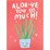 John Sands Aloe-Ve You So Much Valentine's Day Card Each